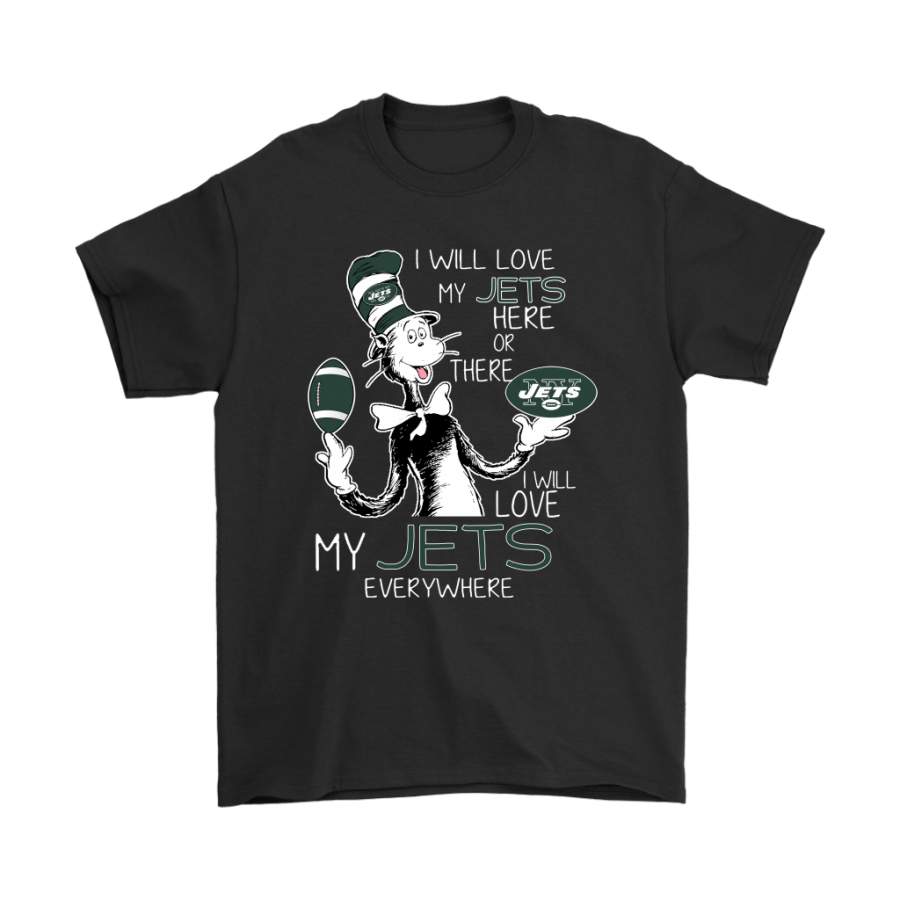 I Will Love My New York Jets Here Or There Everywhere Shirts