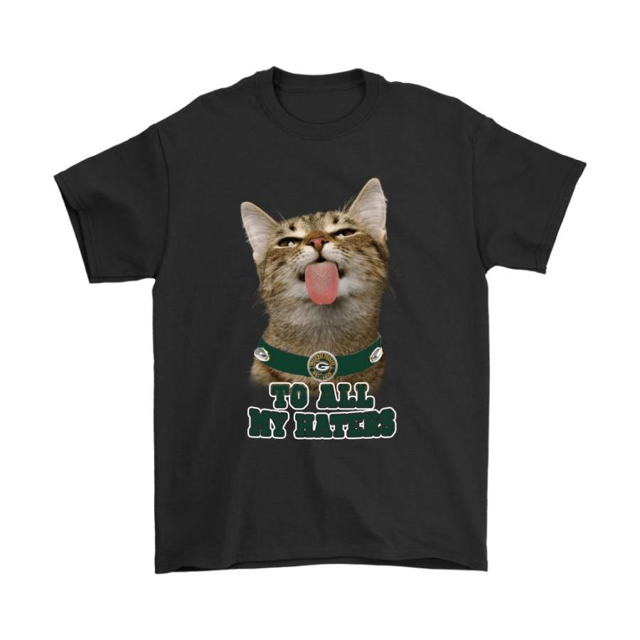 Green Bay Packers To All My Haters Cat Pussy Lick Shirts