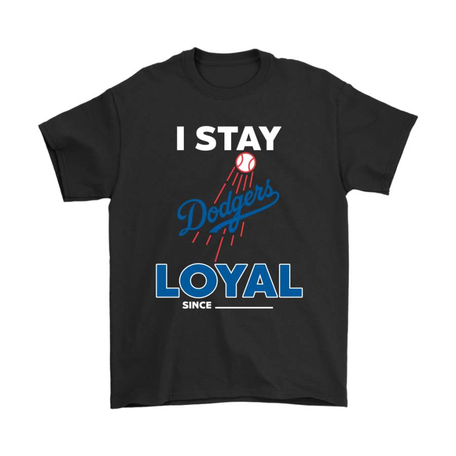 Los Angeles Dodgers I Stay Loyal Since Personalized Shirts