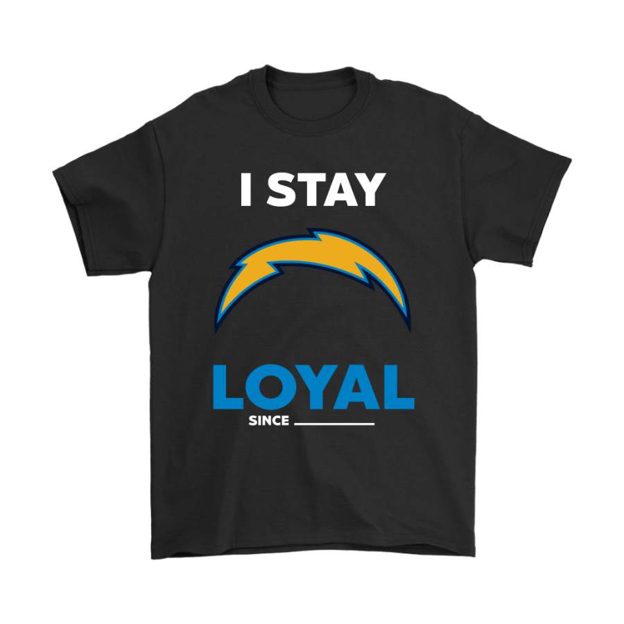 Los Angeles Chargers I Stay Loyal Since Personalized Shirts