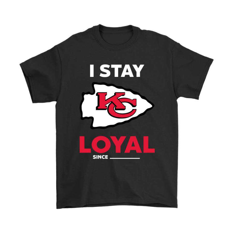 Kansas City Chiefs I Stay Loyal Since Personalized Shirts