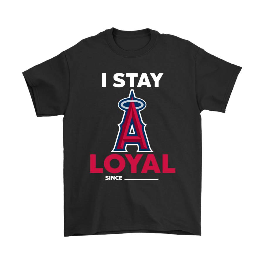 Los Angeles Angels I Stay Loyal Since Personalized Shirts