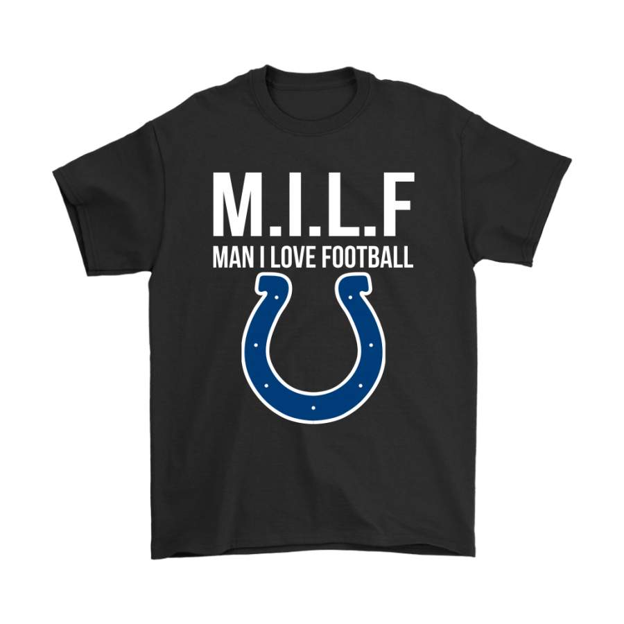 Indianapolis Colts M.I.L.F Man I Love Football Funny Shirts