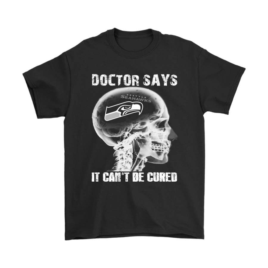 Doctor Says It Can’t Be Cured Seattle Seahawks Shirts