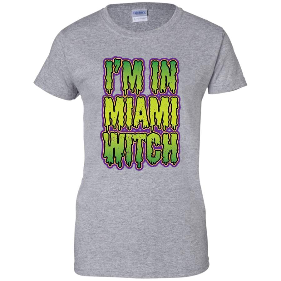 I’m In Miami Witch t-shirt Ladies