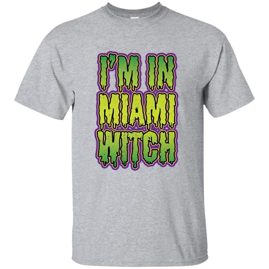 I’m In Miami Witch t-shirt Men