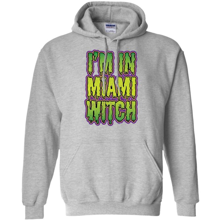 I’m In Miami Witch t-shirt Hoodie