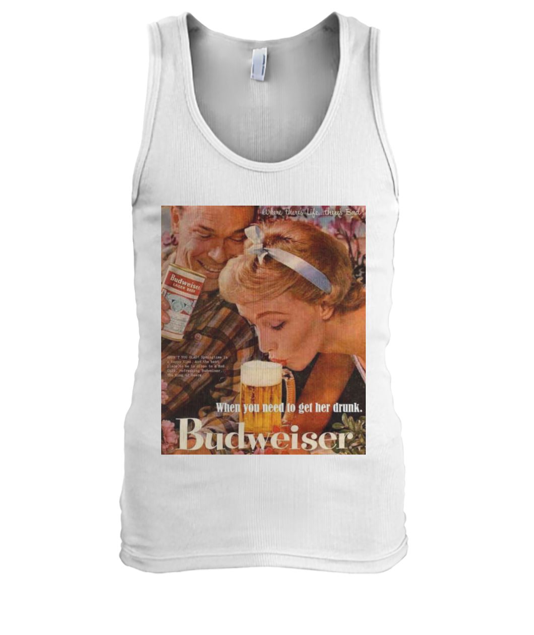 Budweiser When You Need to Get Her Drunk Tank