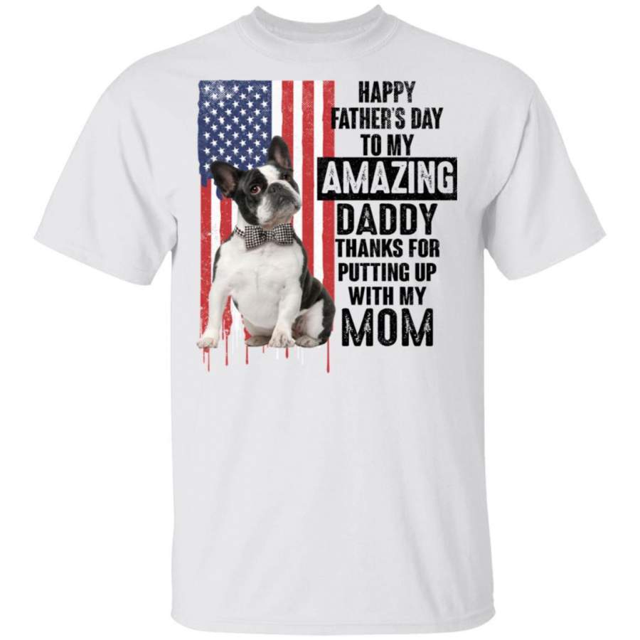 Happy Father’s Day To My Amazing Boston Terrier Daddy T-Shirt MT05