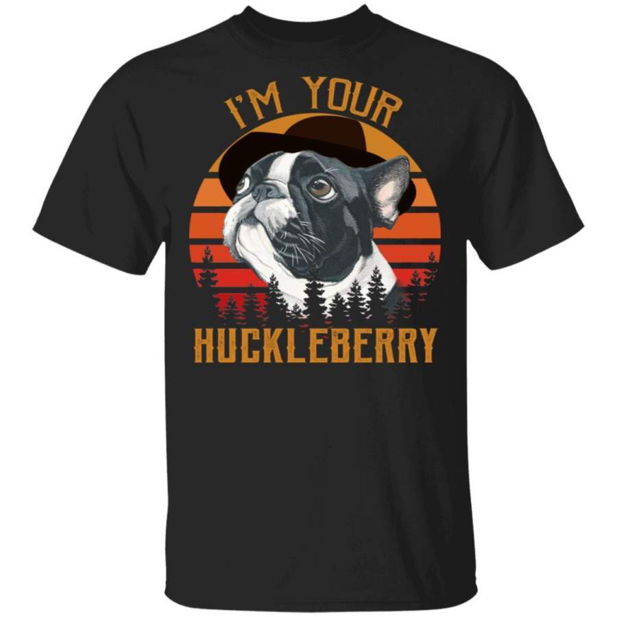 I Am Your Huckleberry Boston Terrier T-Shirt Tombstone Dog Tee HA05