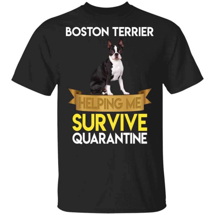 Boston Terrier Helping Me Survive Quarantine T-Shirt For Dog Lovers HA05