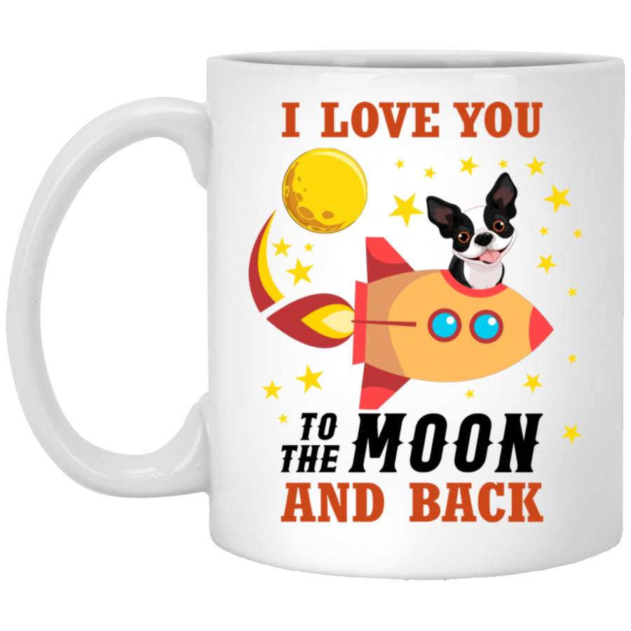 Boston Terrier I Love You To The Moon And Back Mug Gift HA02