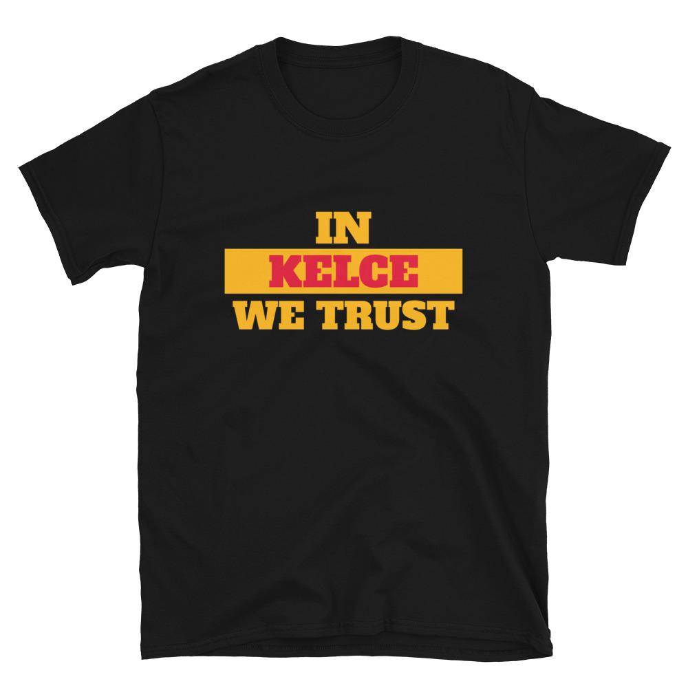 In Kelce We Trust Kansas City Football T-Shirt For Men Or Women