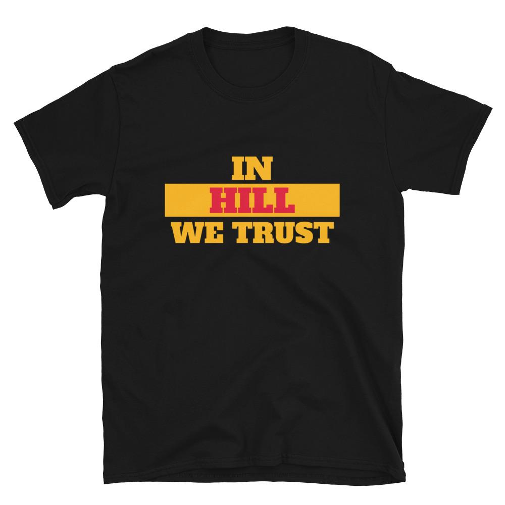 In Hill We Trust Kansas City Football Fan T-Shirt For Men Or Women