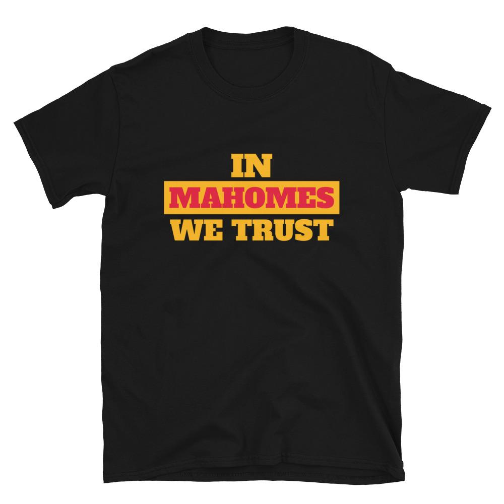 In Mahomes We Trust Kansas City Football Fans T-Shirt For Men Or Women