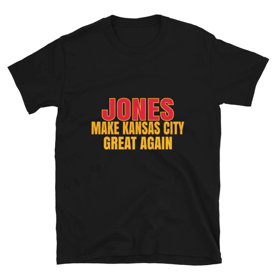 Jones Make Kansas City Great Again Tshirt. Funny Unisex Novelty Jones Shirt