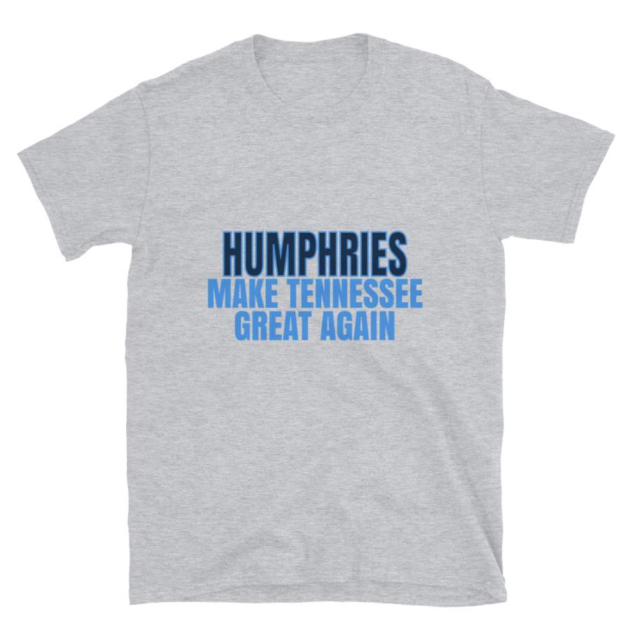 Humphries Make Tennessee Great Again Tshirt. Funny Unisex Novelty Humphries Shirt