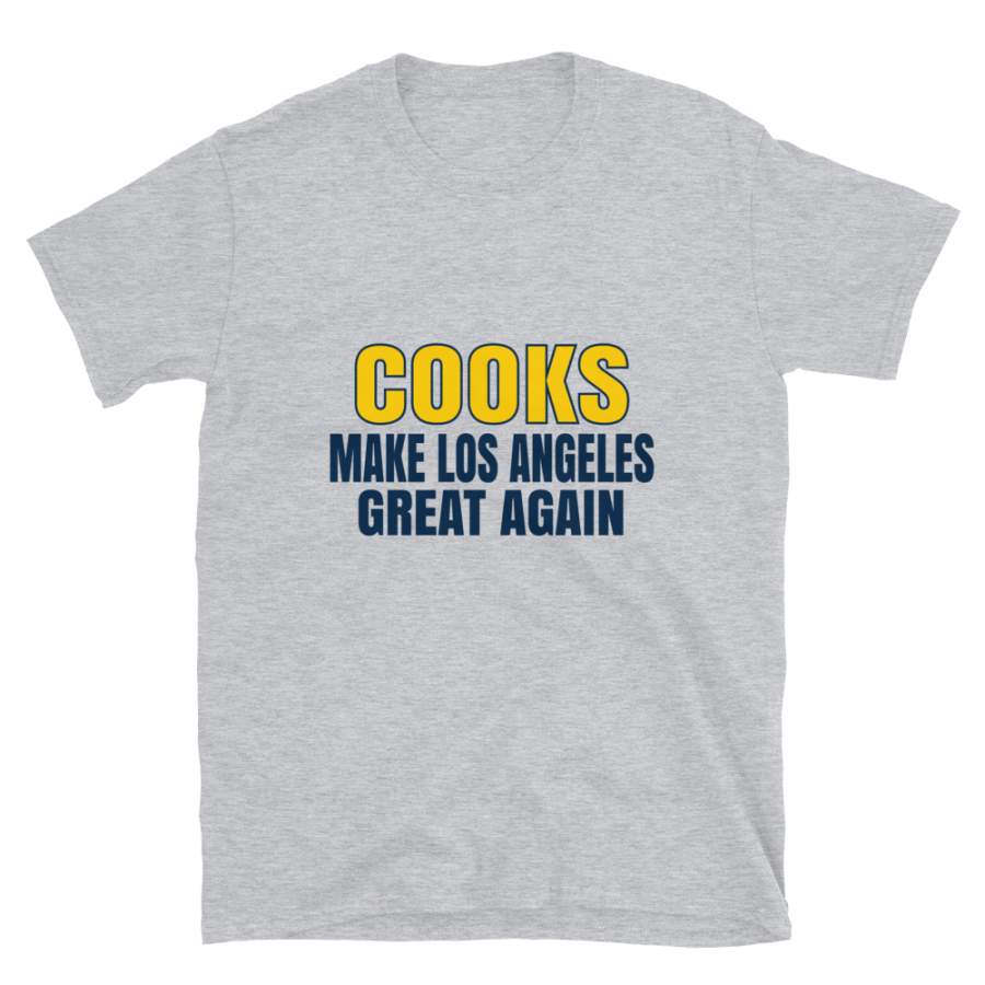 Cooks Make Los Angeles Great Again Tshirt. Funny Unisex Novelty Cooks Shirt