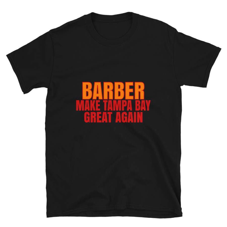 Barber Make Tampa Bay Great Again Tshirt. Funny Unisex Novelty Barber Shirt