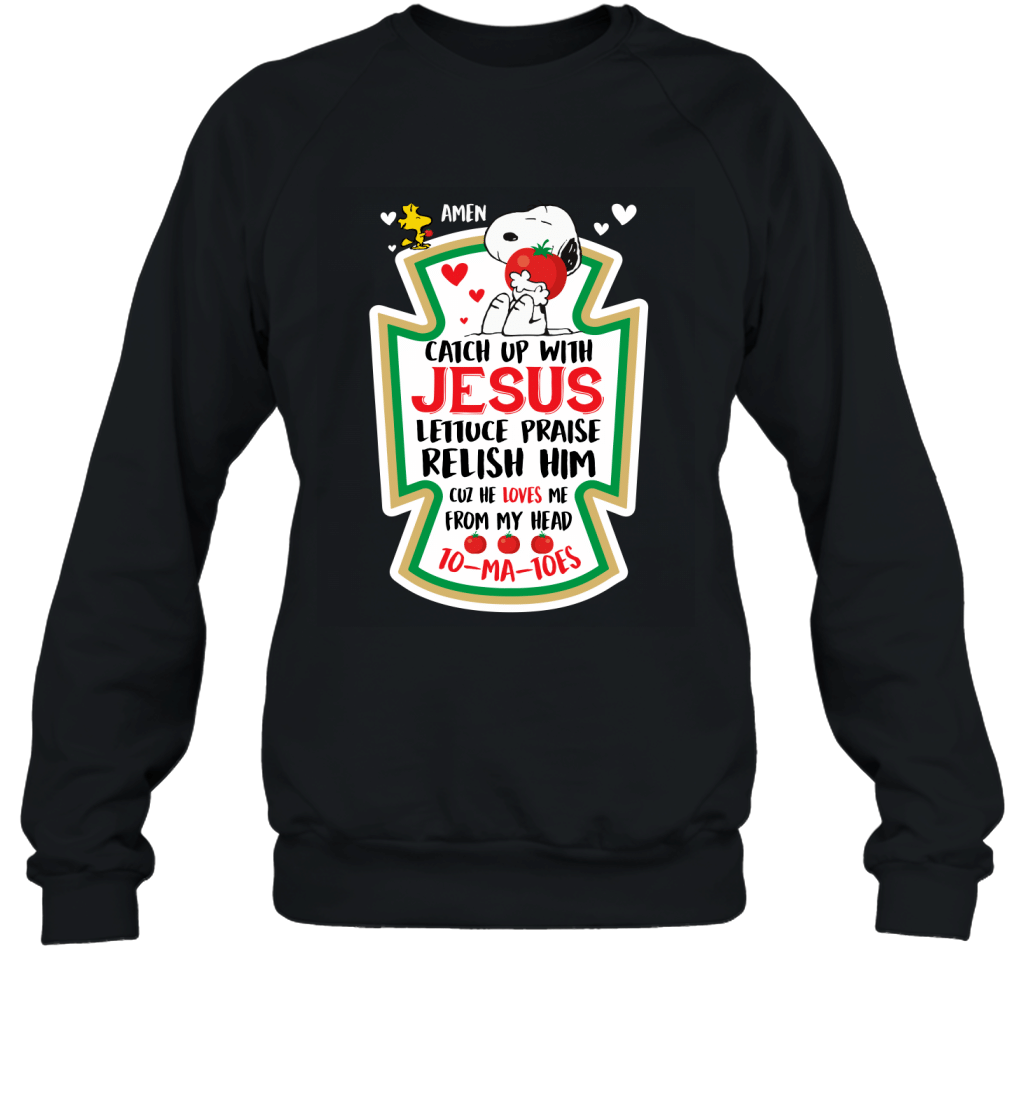 Amen Catch Up With Jesus Lettuce Praise Relish Him Snoopy Woodstock Shirt Sweatshirt