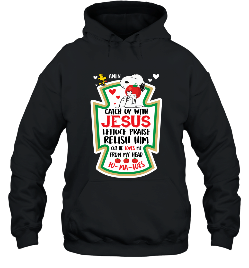 Amen Catch Up With Jesus Lettuce Praise Relish Him Snoopy Woodstock Shirt Hoodie