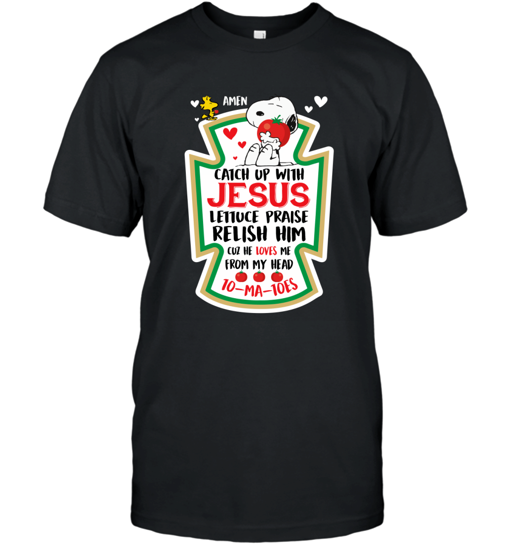 Amen Catch Up With Jesus Lettuce Praise Relish Him Snoopy Woodstock Shirt T-Shirt