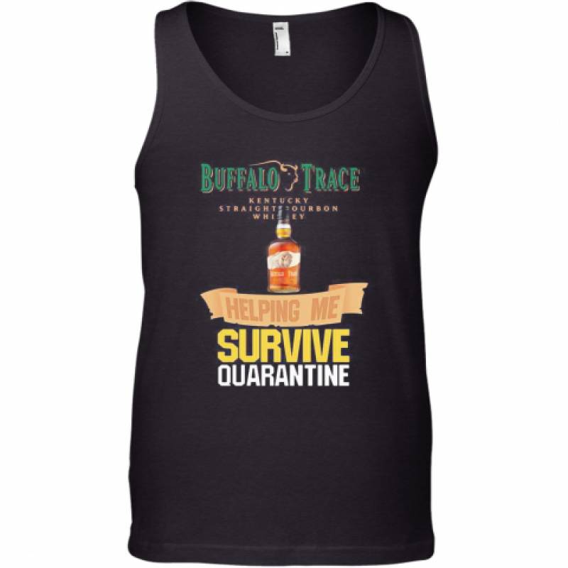 Buffalo Trace Kentucky Straightourbon Whisey Helping Me Survive Quarantine Tank Top