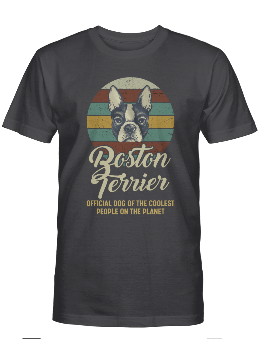 Boston Terrier official dog of the coolest people on the planet – Boston Terrier Tshirt