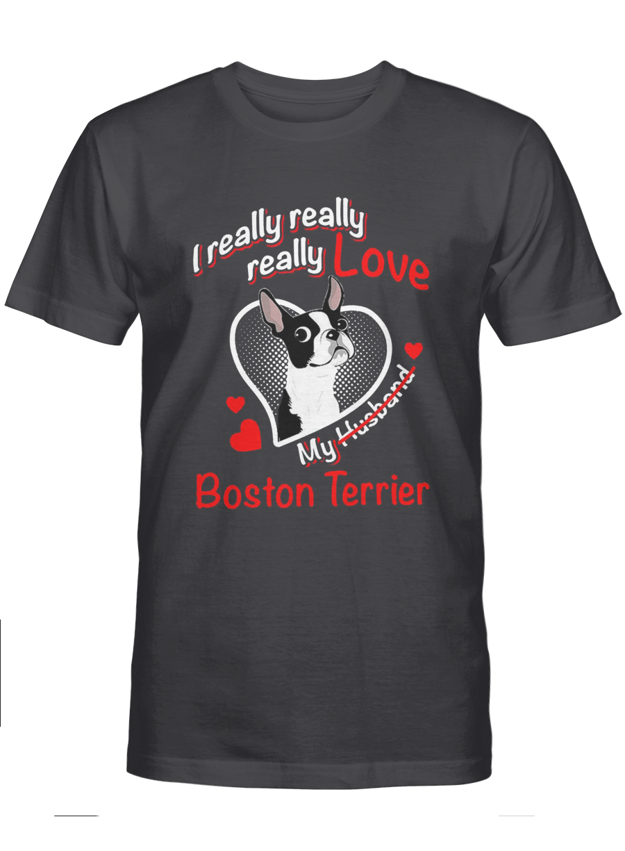 I really love my Boston Terrier – Boston Terrier Tshirt