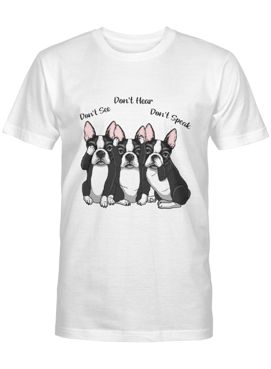 Don’t see Don’t hear Don’t speak – Boston Terrier Tshirt