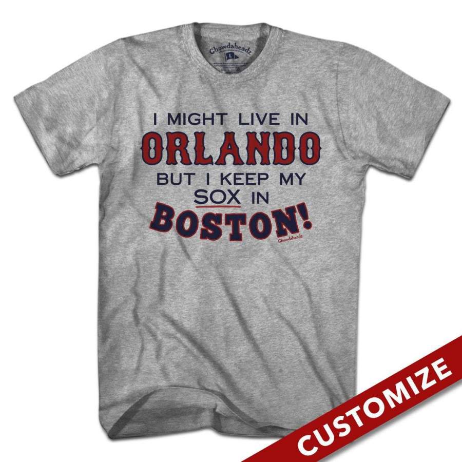 I Might Live In (FILL IN) But I Keep My Sox In Boston T-Shirt