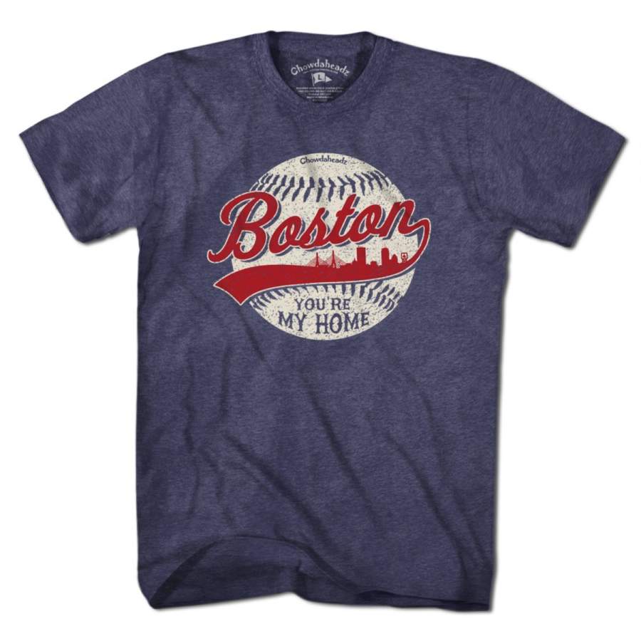 Boston You’re My Home Baseball T-Shirt