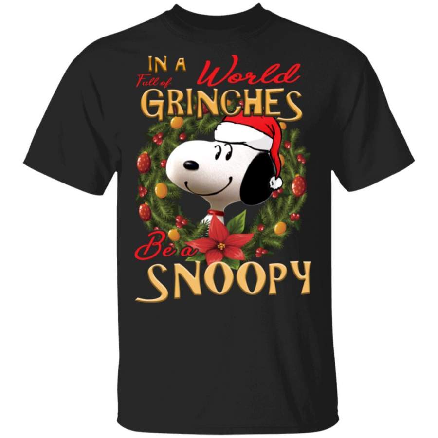 In A World Full Of Grinches – Be A Snoopy Shirt