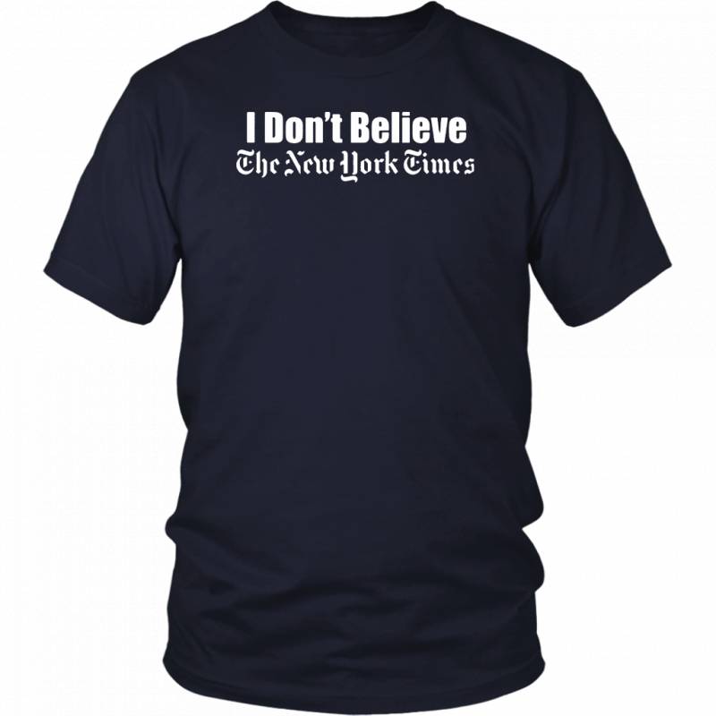 I DON’T BELIEVE THE NEW YORK TIMES SHIRT