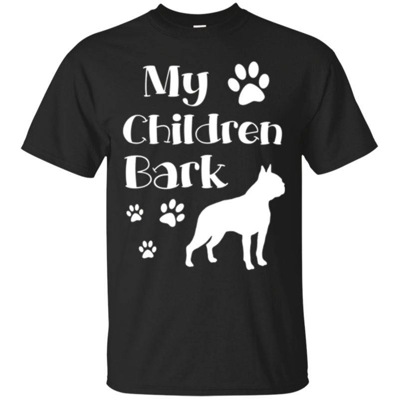 Funny Boston Terrier Shirt My Children Bark T-shirt Dog Love