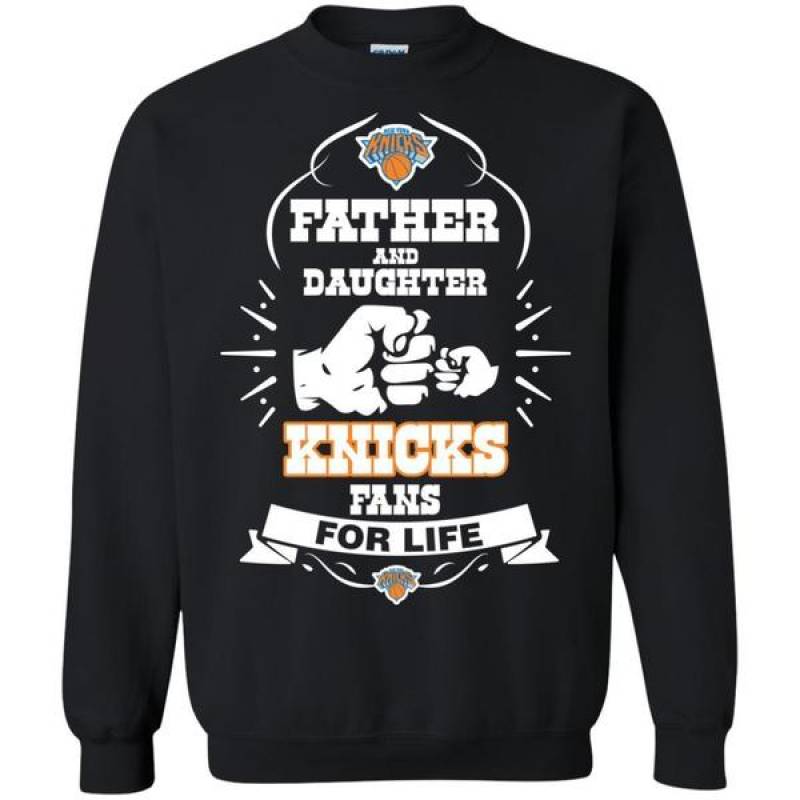 Father And Daughter Best New York Knicks Fans For Life Sport Sweatshirt