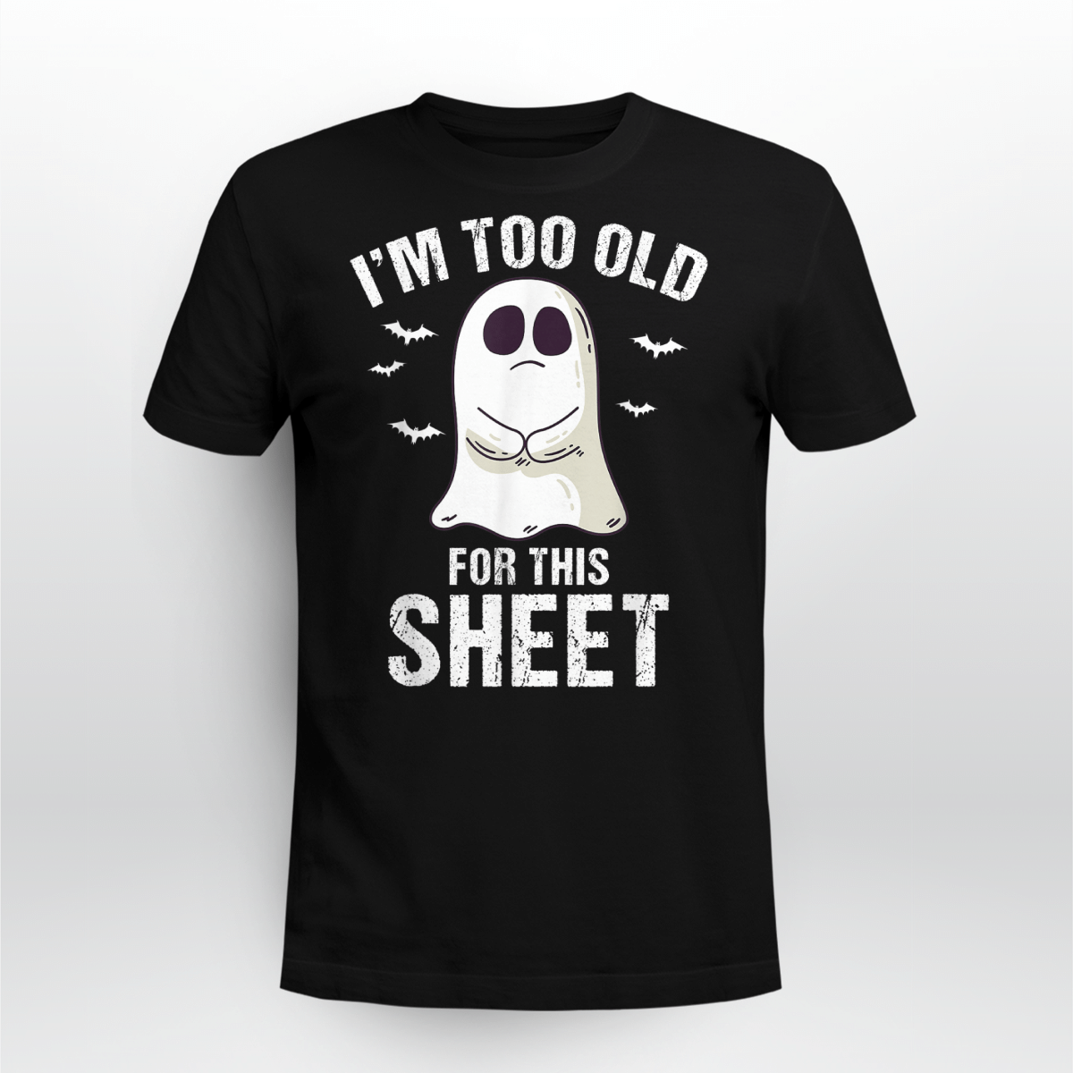 I’M Too Old For This Sheet Halloween Pun Funny Ghost Shirt