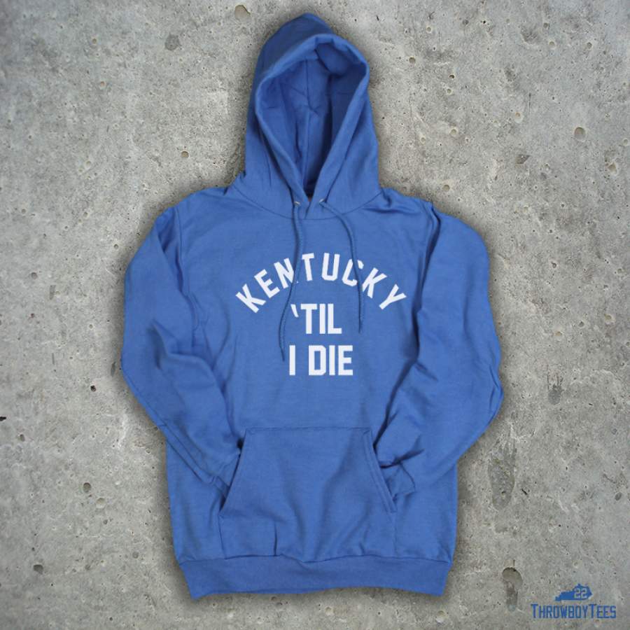 Kentucky Til I Die – Blue Hoodie