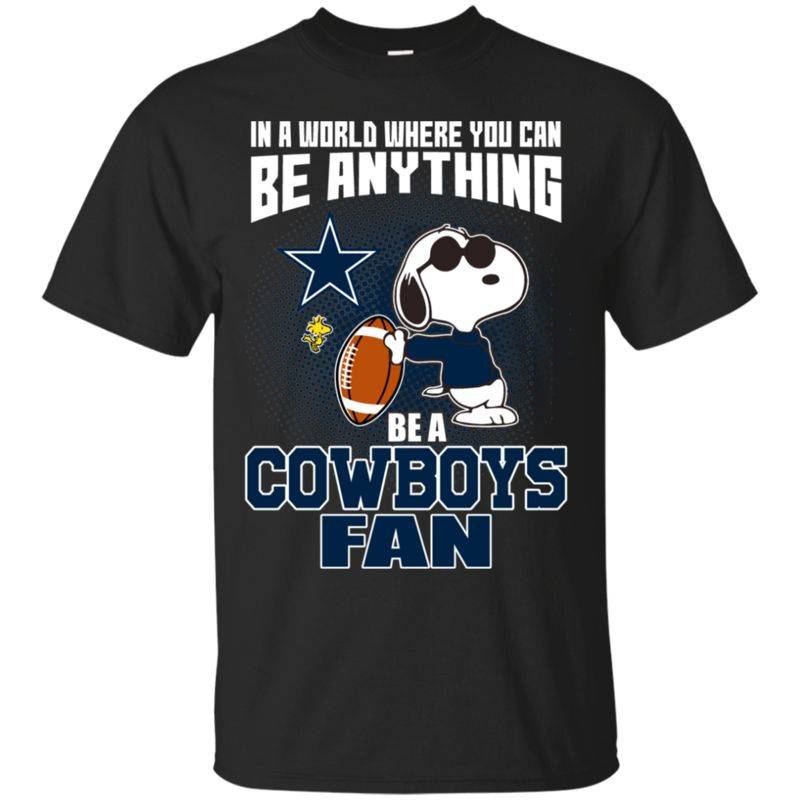 Dallas Cowboys Snoopy Shirts In A World You Can Be Anything Be A Fan