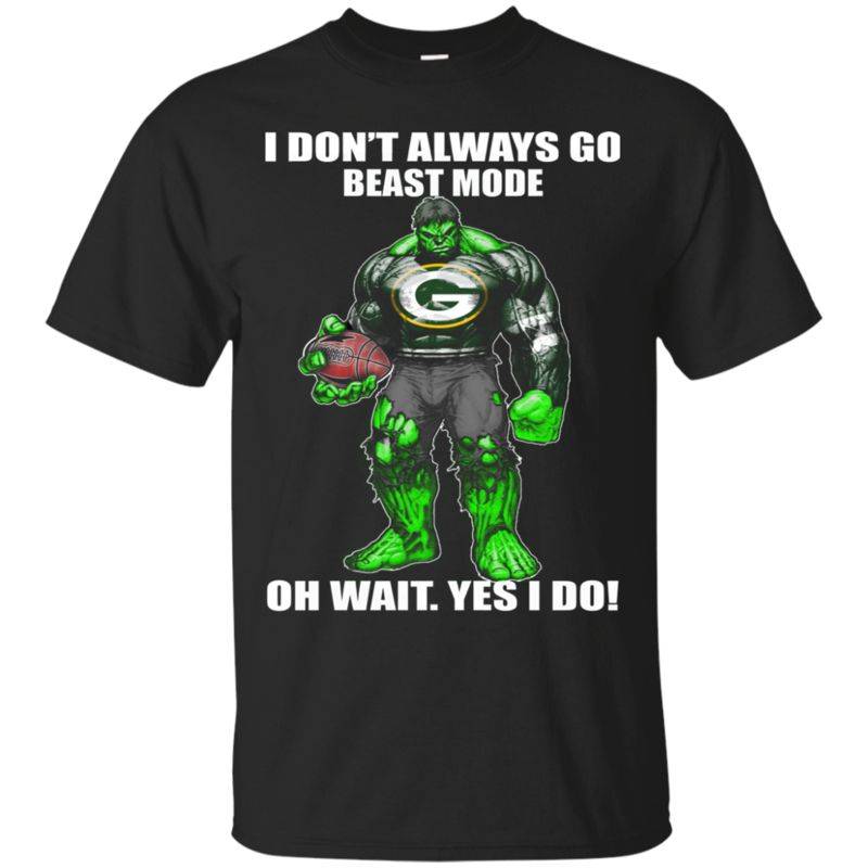 Green Bay Packers Hulk Shirts I Don’t Always Go Beast Mode