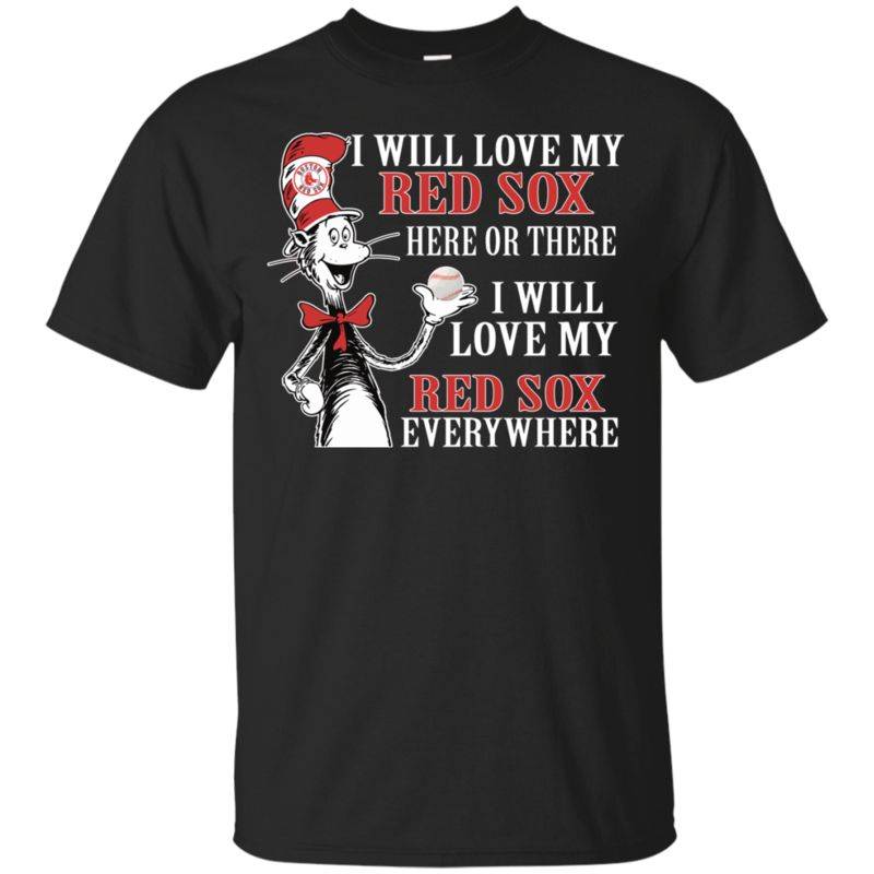 Boston Red Sox Dr. Seuss Shirts I Will Love Everywhere