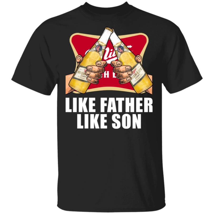 Like Father Like Son Miller High Life T-shirt Beer Drinking Father’s Day Tee VA05