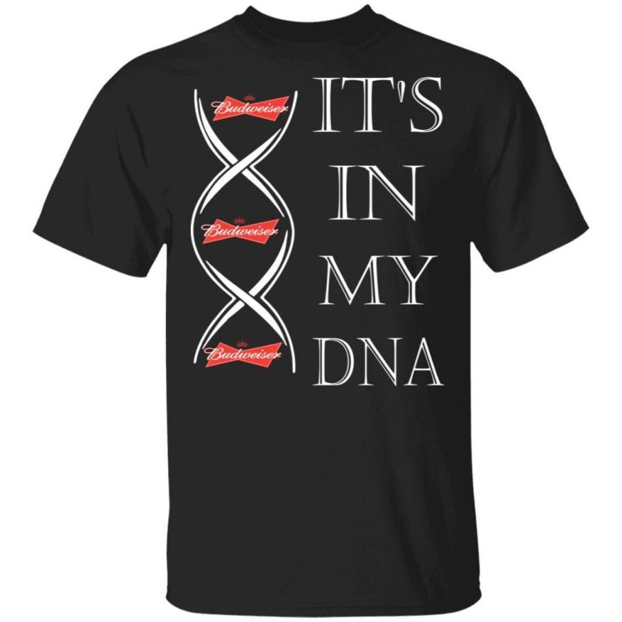 It’s In My DNA Budweiser T-shirt Beer Addict Tee HA12