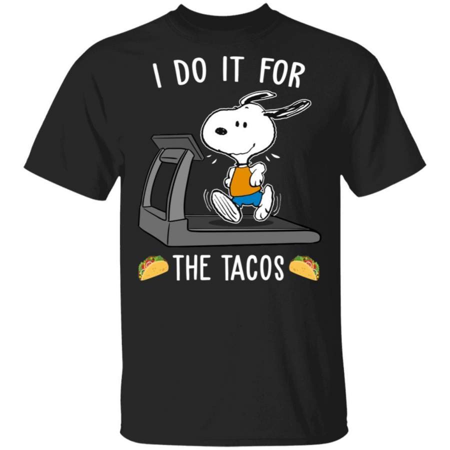 I Do It For The Tacos Snoopy T-shirt VA02