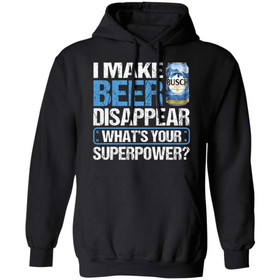 I Make Busch Disappear Hoodie Beer Hoodie Funny Gift MT12