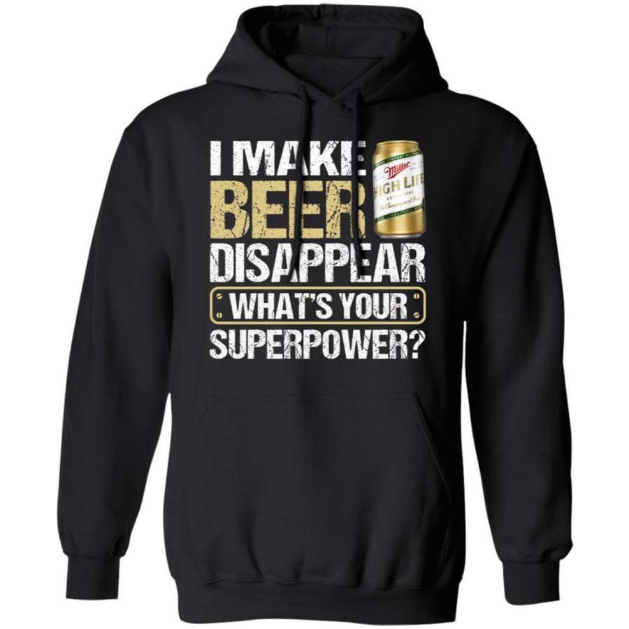 I Make Miller High Life Disappear Hoodie Beer Hoodie Funny Gift MT12