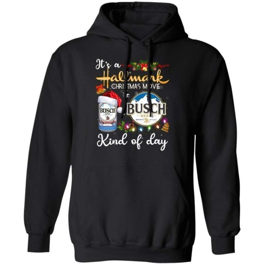 It’s Hallmark Christmas Movie And Busch Beer Kind Of Day Hoodie Funny Gift HA10