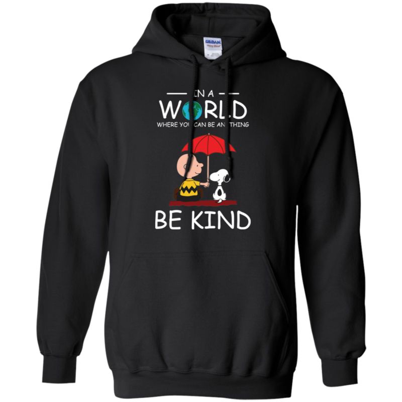 Agr In A World Where You Can Be Anything Be Kind Snoopy Hoodie