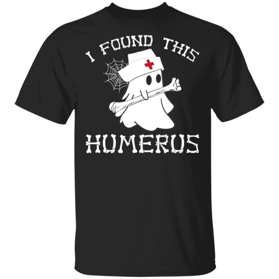 I Found This Humerus Boo Ghost Hold Bone Nurse shirt