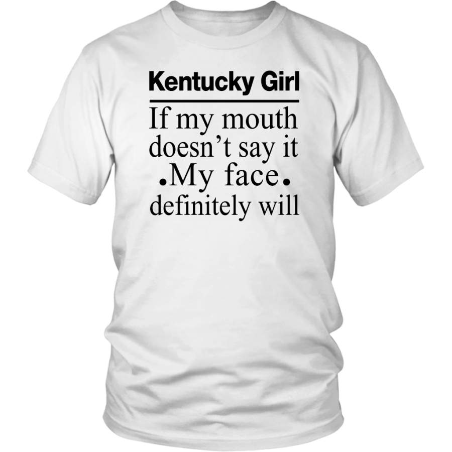 Kentucky Girl of my mouth doesn’t say it my face definitely will shirt